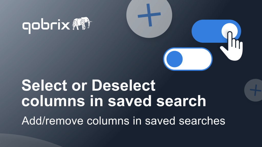 Select or Deselect columns in saved searches in Qobrix